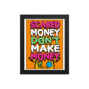 Scared Money Don't Make Money Framed poster
